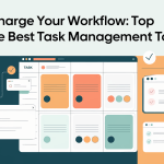 Supercharge Your Workflow: Top Picks for the Best Task Management Tools